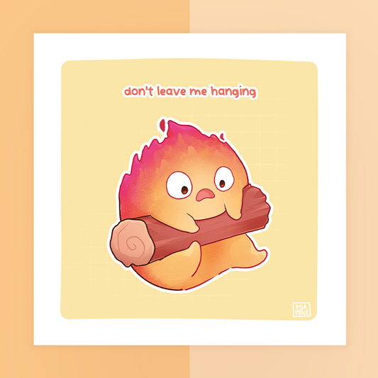 Don't Leave Me Hanging 15x15 Art Print | Kawaii Fire Square Art Print | Inspired Art Greeting Card | Linen Cardboard | Home Decor | Wall Art